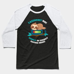 LAZINESS? NO! SIMPLY IN ENERGY SAVING MODE Baseball T-Shirt